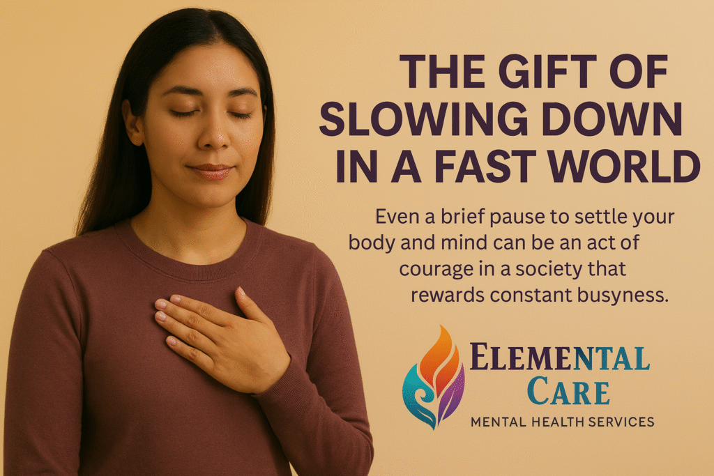 A calm young woman with long dark hair stands with her eyes closed and one hand on her chest against a warm beige background. Text beside her reads, “The gift of slowing down in a fast world,” with a smaller message about pausing the mind and body. The Elemental Care Services logo appears in the lower corner.