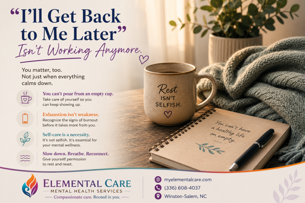 Elemental Care Mental Health Services graphic about delaying self-care, emotional exhaustion, burnout, and the importance of rest, featuring a calm indoor scene with a mug, journal, blanket, and soft natural light.